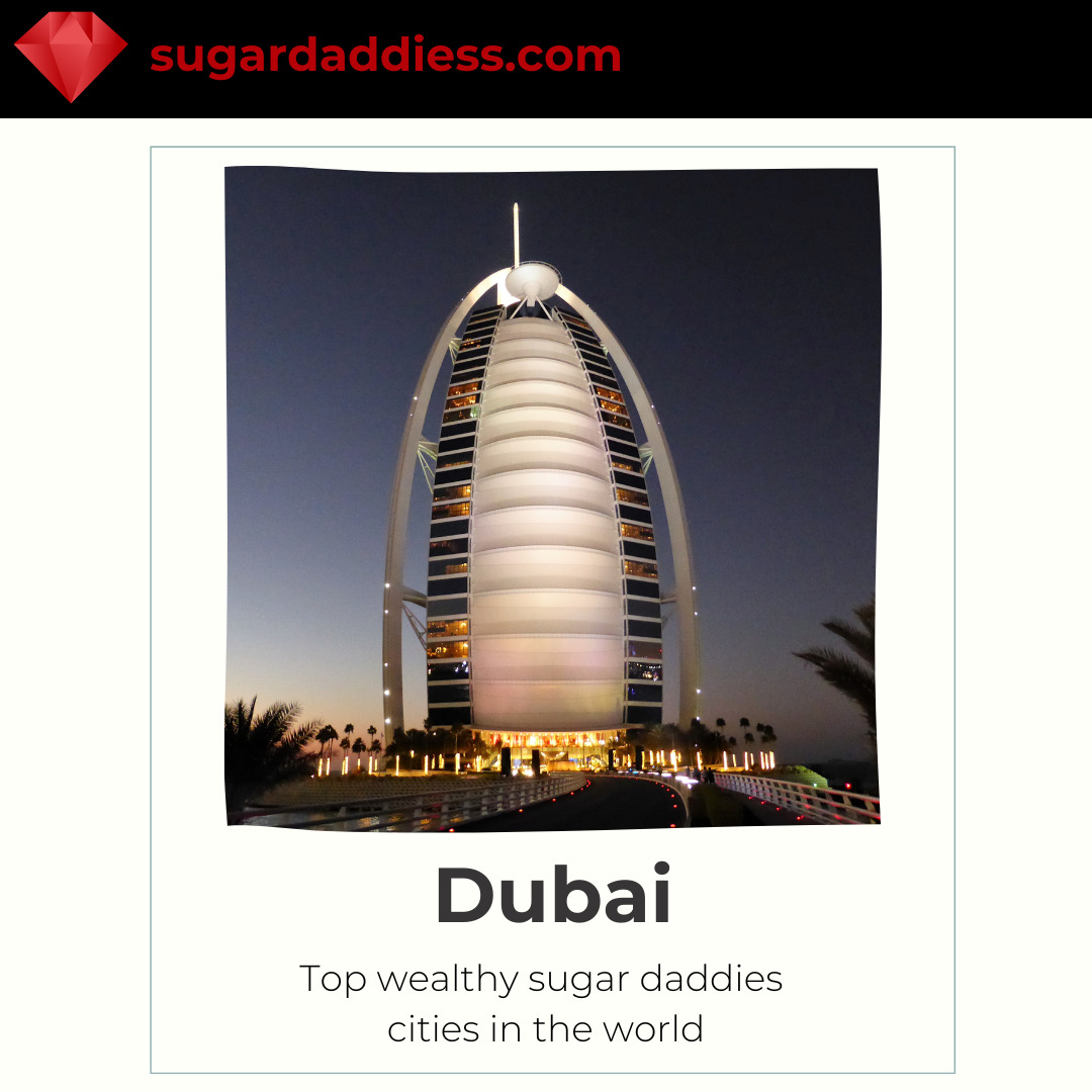 Dubai top wealthy sugar daddies city